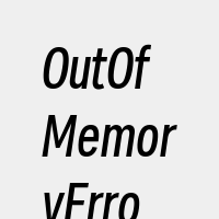 OutOfMemoryError