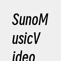 SunoMusicVideo