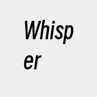 Whisper